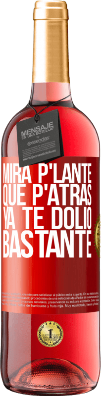 29,95 € Free Shipping | Rosé Wine ROSÉ Edition Mira p'lante que p'atrás ya te dolió bastante Red Label. Customizable label Young wine Harvest 2024 Tempranillo