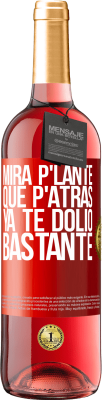29,95 € Spedizione Gratuita | Vino rosato Edizione ROSÉ Mira p'lante que p'atrás ya te dolió bastante Etichetta Rossa. Etichetta personalizzabile Vino giovane Raccogliere 2025 Tempranillo