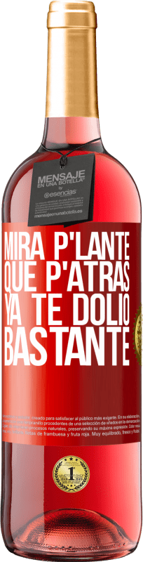 29,95 € | Vinho rosé Edição ROSÉ Mira p'lante que p'atrás ya te dolió bastante Etiqueta Vermelha. Etiqueta personalizável Vinho jovem Colheita 2023 Tempranillo