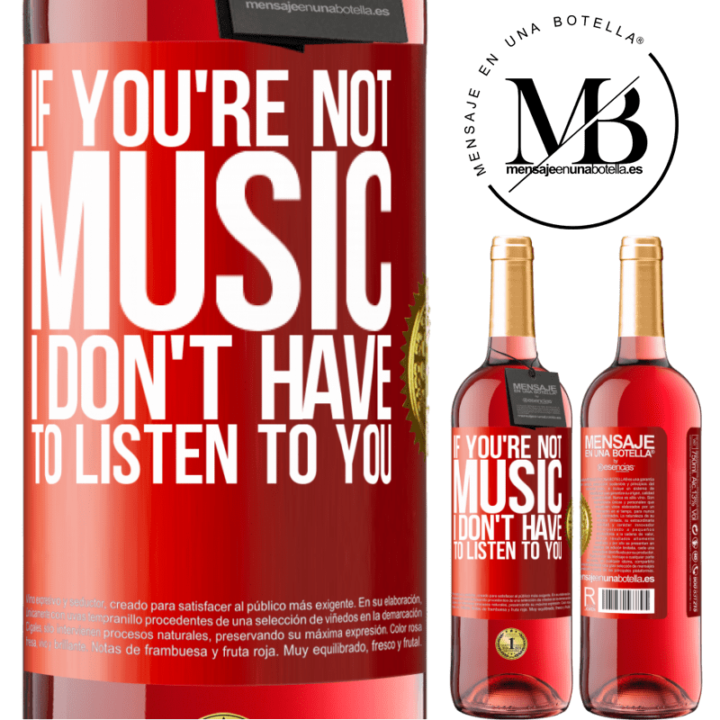 24,95 € Free Shipping | Rosé Wine ROSÉ Edition If you're not music, I don't have to listen to you Red Label. Customizable label Young wine Harvest 2021 Tempranillo