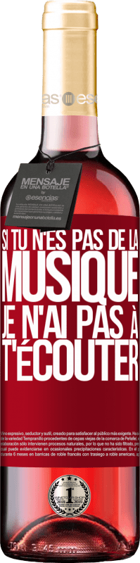 29,95 € Envoi gratuit | Vin rosé Édition ROSÉ Si tu n'es pas de la musique, je n'ai pas à t'écouter Étiquette Rouge. Étiquette personnalisable Vin jeune Récolte 2025 Tempranillo