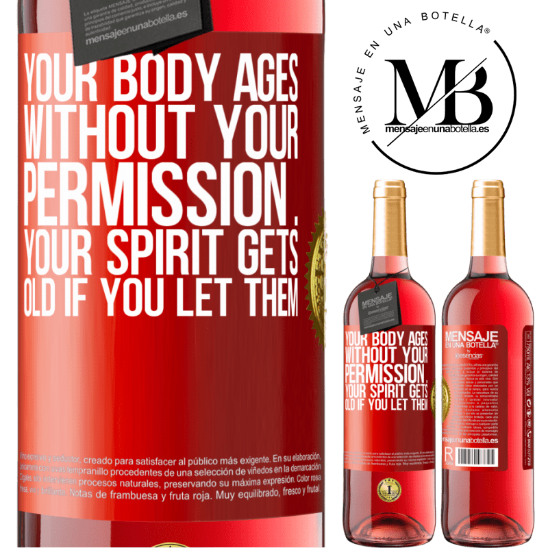 24,95 € Free Shipping | Rosé Wine ROSÉ Edition Your body ages without your permission ... your spirit gets old if you let them Red Label. Customizable label Young wine Harvest 2021 Tempranillo
