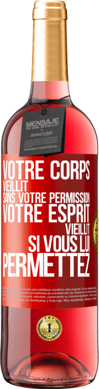29,95 € Envoi gratuit | Vin rosé Édition ROSÉ Votre corps vieillit sans votre permission. Votre esprit vieillit si vous lui permettez Étiquette Rouge. Étiquette personnalisable Vin jeune Récolte 2025 Tempranillo