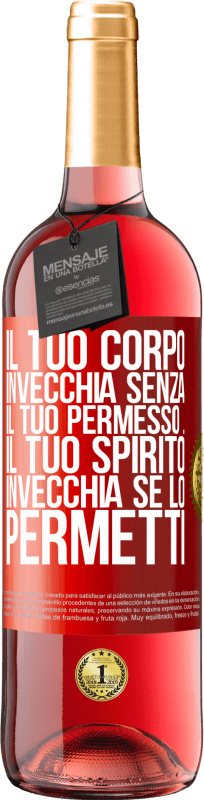 29,95 € Spedizione Gratuita | Vino rosato Edizione ROSÉ Il tuo corpo invecchia senza il tuo permesso ... Il tuo spirito invecchia se lo permetti Etichetta Rossa. Etichetta personalizzabile Vino giovane Raccogliere 2025 Tempranillo