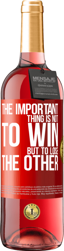 29,95 € Free Shipping | Rosé Wine ROSÉ Edition The important thing is not to win, but to lose the other Red Label. Customizable label Young wine Harvest 2021 Tempranillo