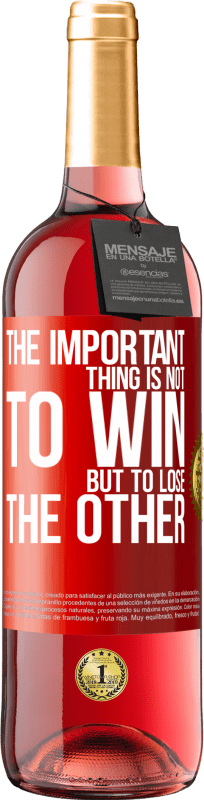 29,95 € Free Shipping | Rosé Wine ROSÉ Edition The important thing is not to win, but to lose the other Red Label. Customizable label Young wine Harvest 2024 Tempranillo