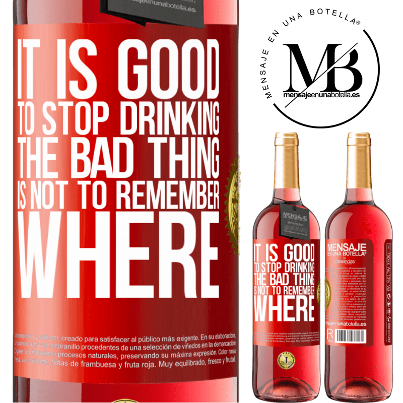 29,95 € Free Shipping | Rosé Wine ROSÉ Edition It is good to stop drinking, the bad thing is not to remember where Red Label. Customizable label Young wine Harvest 2021 Tempranillo