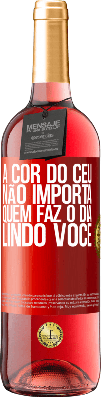 29,95 € Envio grátis | Vinho rosé Edição ROSÉ A cor do céu não importa. Quem faz o dia lindo você Etiqueta Vermelha. Etiqueta personalizável Vinho jovem Colheita 2025 Tempranillo