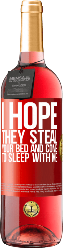 29,95 € | ロゼワイン ROSÉエディション 彼らがあなたのベッドを盗み、私と一緒に寝ることを願っています 赤いタグ. カスタマイズ可能なラベル 若いワイン 収穫 2023 Tempranillo
