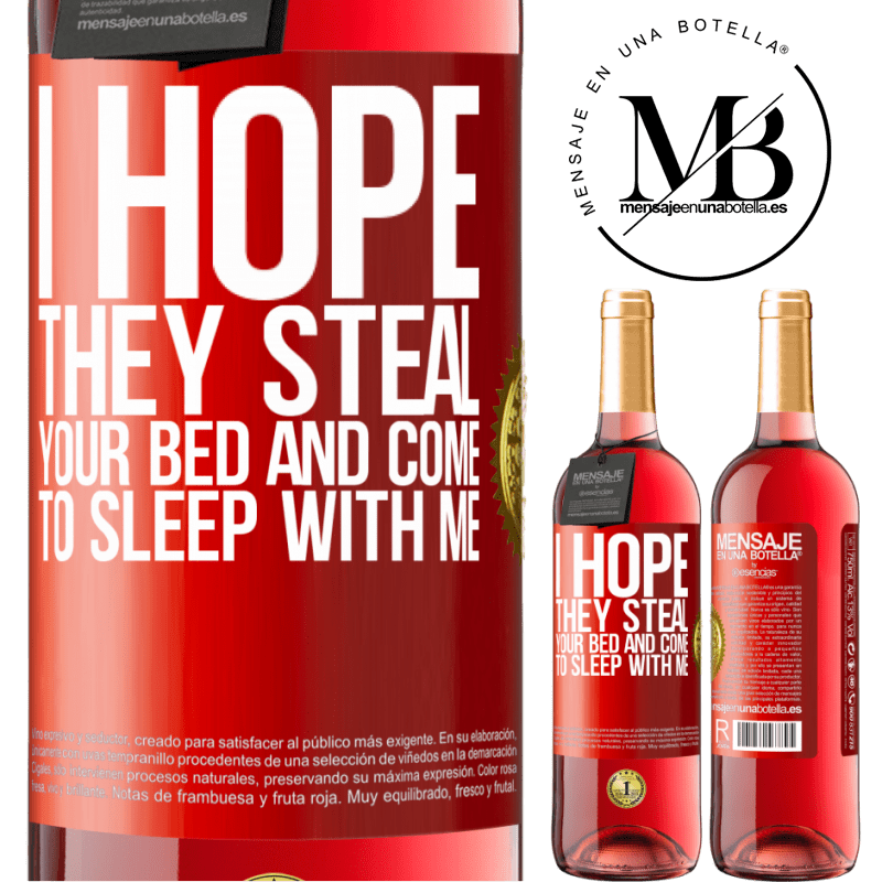 29,95 € Free Shipping | Rosé Wine ROSÉ Edition I hope they steal your bed and come to sleep with me Red Label. Customizable label Young wine Harvest 2022 Tempranillo