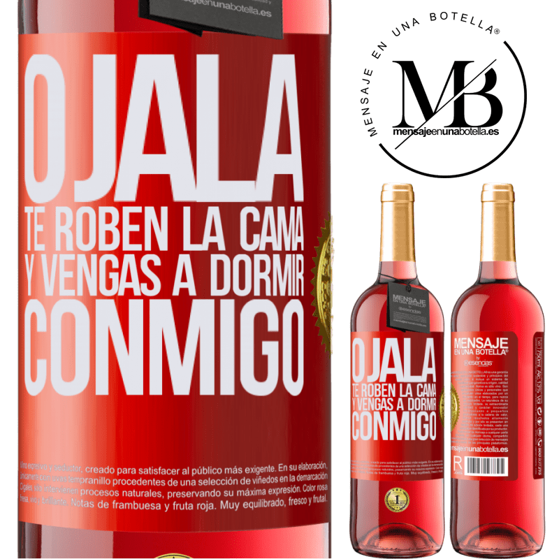 29,95 € Envío gratis | Vino Rosado Edición ROSÉ Ojalá te roben la cama y vengas a dormir conmigo Etiqueta Roja. Etiqueta personalizable Vino joven Cosecha 2023 Tempranillo