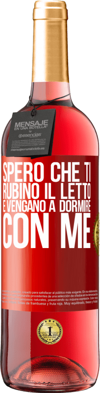 29,95 € Spedizione Gratuita | Vino rosato Edizione ROSÉ Spero che ti rubino il letto e vengano a dormire con me Etichetta Rossa. Etichetta personalizzabile Vino giovane Raccogliere 2025 Tempranillo