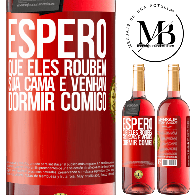 29,95 € Envio grátis | Vinho rosé Edição ROSÉ Espero que eles roubem sua cama e venham dormir comigo Etiqueta Vermelha. Etiqueta personalizável Vinho jovem Colheita 2025 Tempranillo