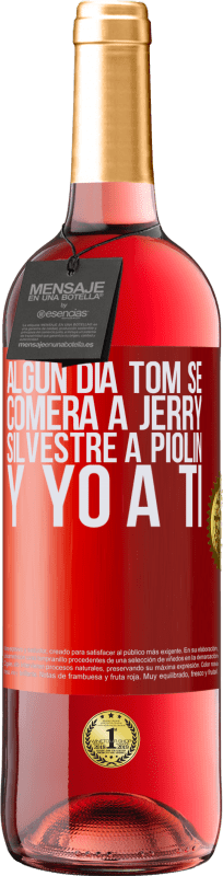 29,95 € | Vino Rosado Edición ROSÉ Algún día Tom se comerá a Jerry, Silvestre a Piolín, y yo a ti Etiqueta Roja. Etiqueta personalizable Vino joven Cosecha 2024 Tempranillo