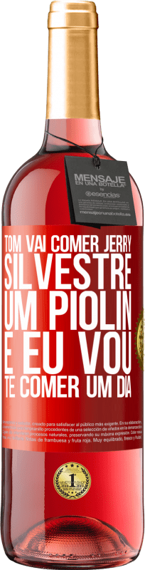 29,95 € | Vinho rosé Edição ROSÉ Tom vai comer Jerry, Silvestre um Piolin, e eu vou te comer um dia Etiqueta Vermelha. Etiqueta personalizável Vinho jovem Colheita 2024 Tempranillo