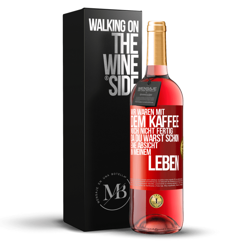 29,95 € Kostenloser Versand | Roséwein ROSÉ Ausgabe Wir waren mit dem Kaffee noch nicht fertig, da du warst schon eine Absicht in meinem Leben Rote Markierung. Anpassbares Etikett Junger Wein Ernte 2024 Tempranillo