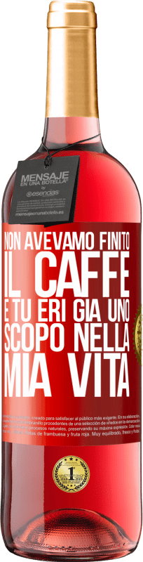 29,95 € | Vino rosato Edizione ROSÉ Non avevamo finito il caffè e tu eri già uno scopo nella mia vita Etichetta Rossa. Etichetta personalizzabile Vino giovane Raccogliere 2024 Tempranillo