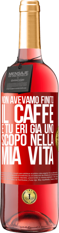 29,95 € | Vino rosato Edizione ROSÉ Non avevamo finito il caffè e tu eri già uno scopo nella mia vita Etichetta Rossa. Etichetta personalizzabile Vino giovane Raccogliere 2025 Tempranillo