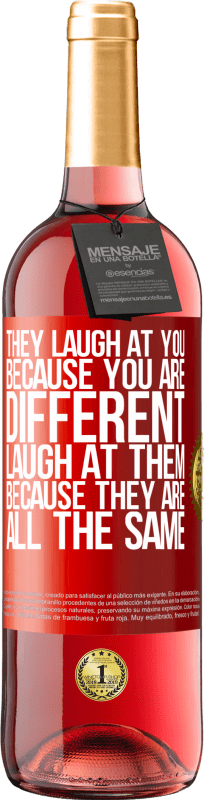«Они смеются над тобой, потому что ты другой. Смейся над ними, потому что они все одинаковы» Издание ROSÉ