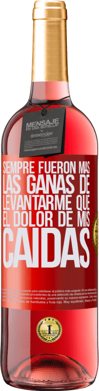 «Siempre fueron más las ganas de levantarme que el dolor de mis caídas» Edición ROSÉ
