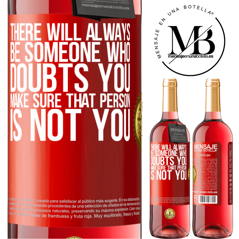 24,95 € Free Shipping | Rosé Wine ROSÉ Edition There will always be someone who doubts you. Make sure that person is not you Red Label. Customizable label Young wine Harvest 2021 Tempranillo