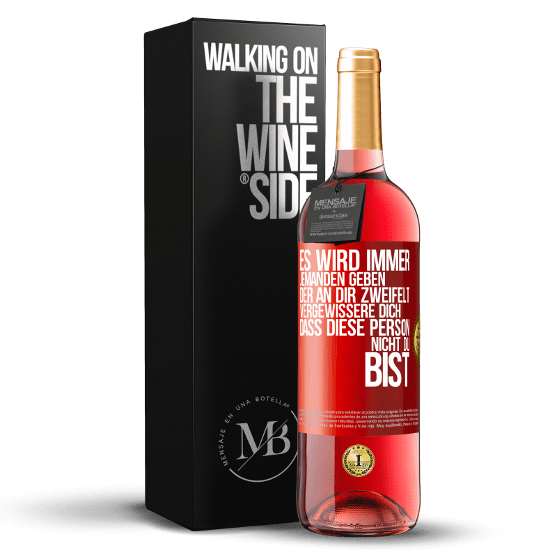 29,95 € Kostenloser Versand | Roséwein ROSÉ Ausgabe Es wird immer jemanden geben, der an dir zweifelt. Vergewissere dich, dass diese Person nicht du bist Rote Markierung. Anpassbares Etikett Junger Wein Ernte 2025 Tempranillo