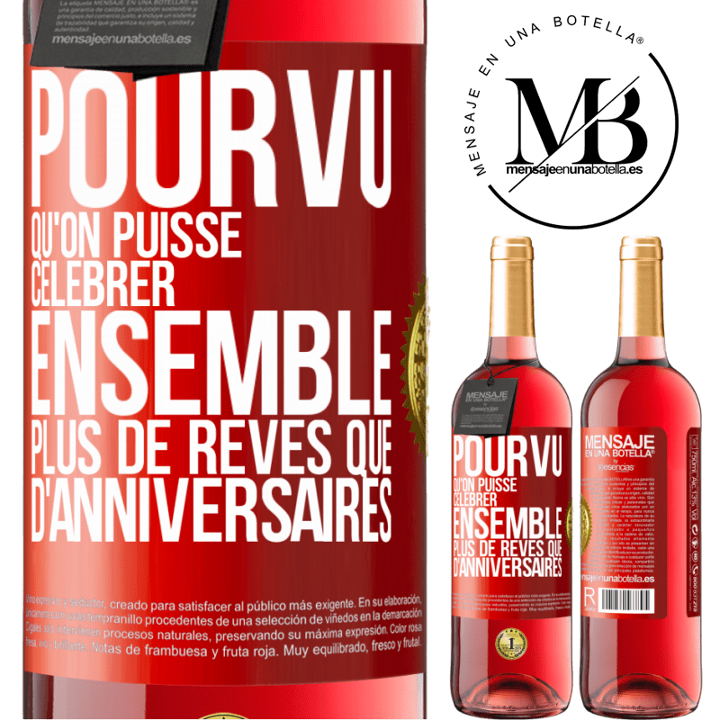 29,95 € Envoi gratuit | Vin rosé Édition ROSÉ Pourvu qu'on puisse célébrer ensemble plus de rêves que d'anniversaires Étiquette Rouge. Étiquette personnalisable Vin jeune Récolte 2024 Tempranillo