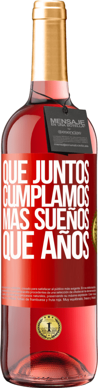 29,95 € | Vino Rosado Edición ROSÉ Que juntos cumplamos más sueños que años Etiqueta Roja. Etiqueta personalizable Vino joven Cosecha 2024 Tempranillo