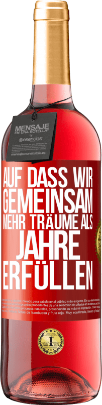 29,95 € Kostenloser Versand | Roséwein ROSÉ Ausgabe Auf dass wir gemeinsam mehr Träume als Jahre erfüllen Rote Markierung. Anpassbares Etikett Junger Wein Ernte 2025 Tempranillo