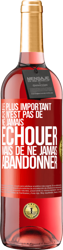 29,95 € | Vin rosé Édition ROSÉ Le plus important ce n'est pas de ne jamais échouer, mais de ne jamais abandonner Étiquette Rouge. Étiquette personnalisable Vin jeune Récolte 2024 Tempranillo