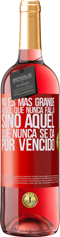 «No es más grande aquel que nunca falla sino aquel que nunca se da por vencido» Edición ROSÉ