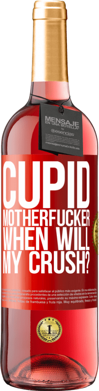 29,95 € | Rosé Wine ROSÉ Edition Cupid motherfucker, when will my crush? Red Label. Customizable label Young wine Harvest 2023 Tempranillo