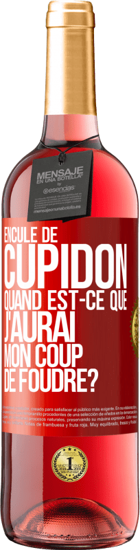 29,95 € | Vin rosé Édition ROSÉ Enculé de Cupidon, quand est-ce que j'aurai mon coup de foudre? Étiquette Rouge. Étiquette personnalisable Vin jeune Récolte 2025 Tempranillo