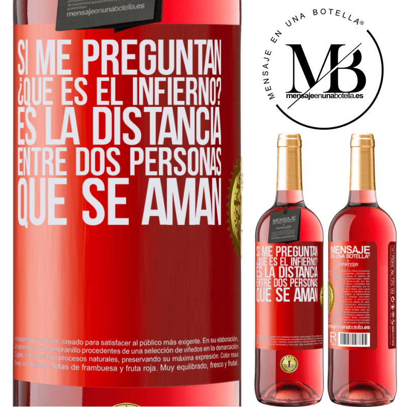 29,95 € Envío gratis | Vino Rosado Edición ROSÉ Si me preguntan ¿Qué es el infierno? Es la distancia entre dos personas que se aman Etiqueta Roja. Etiqueta personalizable Vino joven Cosecha 2023 Tempranillo