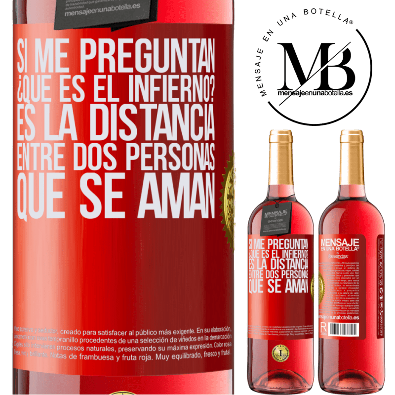 29,95 € Envío gratis | Vino Rosado Edición ROSÉ Si me preguntan ¿Qué es el infierno? Es la distancia entre dos personas que se aman Etiqueta Roja. Etiqueta personalizable Vino joven Cosecha 2025 Tempranillo