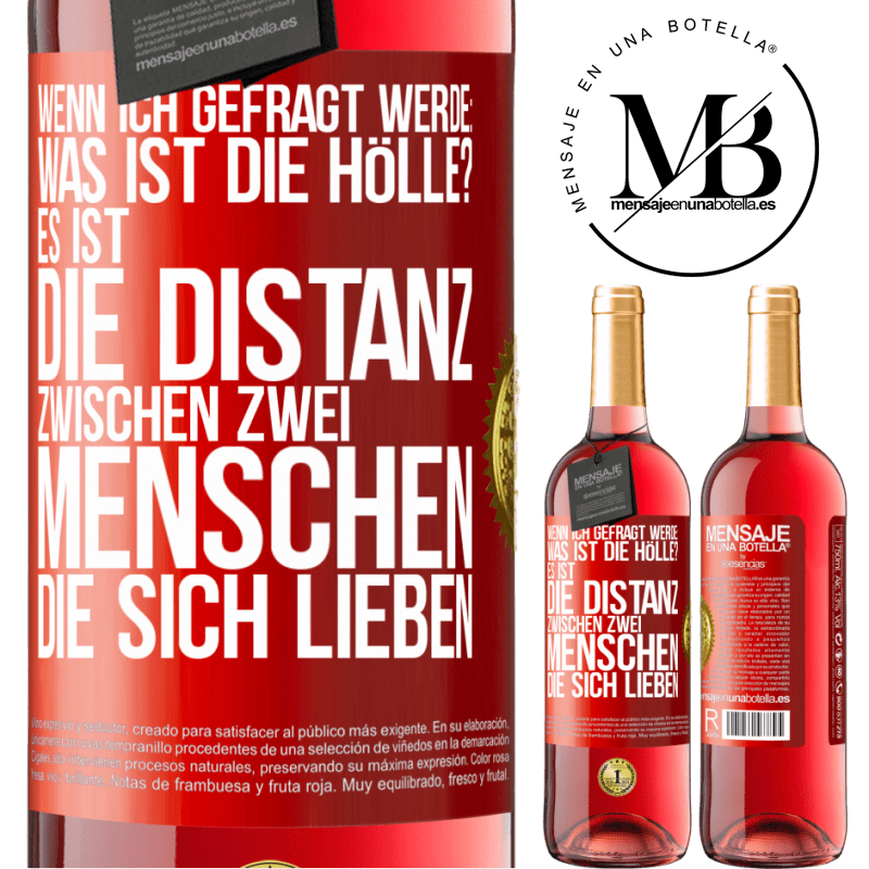 29,95 € Kostenloser Versand | Roséwein ROSÉ Ausgabe Wenn ich gefragt werde: Was ist die Hölle? Es ist die Distanz zwischen zwei Menschen, die sich lieben Rote Markierung. Anpassbares Etikett Junger Wein Ernte 2023 Tempranillo