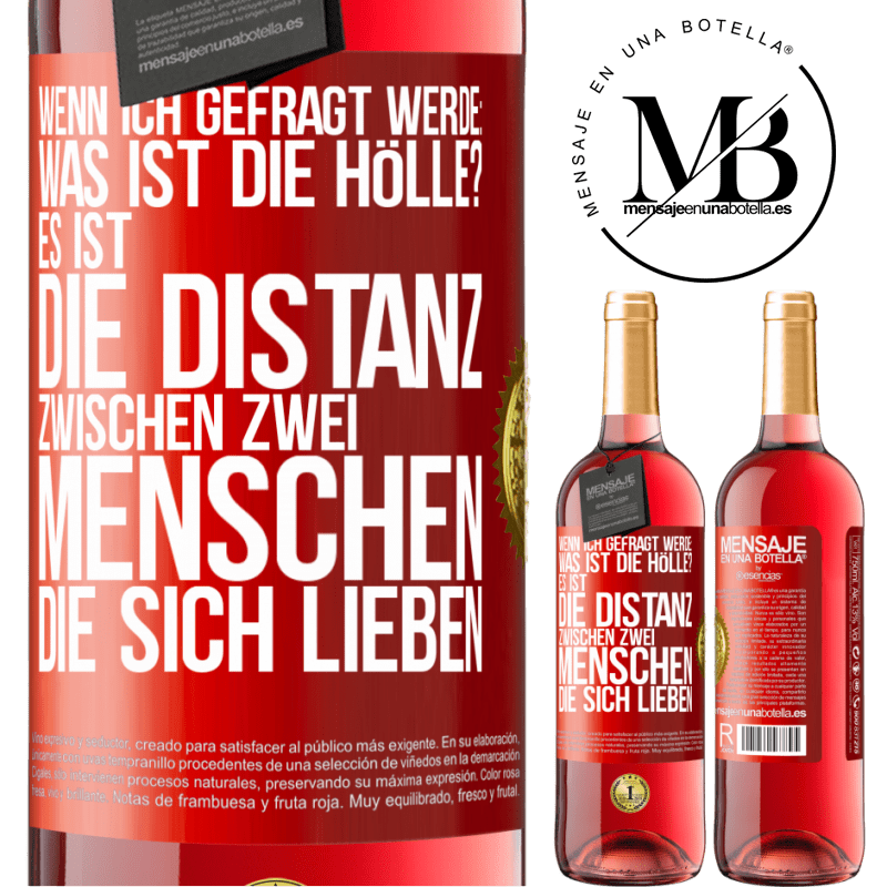 29,95 € Kostenloser Versand | Roséwein ROSÉ Ausgabe Wenn ich gefragt werde: Was ist die Hölle? Es ist die Distanz zwischen zwei Menschen, die sich lieben Rote Markierung. Anpassbares Etikett Junger Wein Ernte 2025 Tempranillo