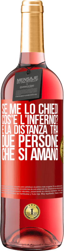 29,95 € | Vino rosato Edizione ROSÉ Se me lo chiedi, cos'è l'inferno? È la distanza tra due persone che si amano Etichetta Rossa. Etichetta personalizzabile Vino giovane Raccogliere 2024 Tempranillo