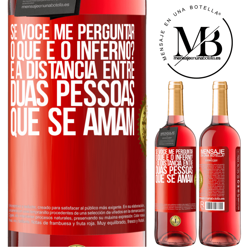 29,95 € Envio grátis | Vinho rosé Edição ROSÉ Se você me perguntar, o que é o inferno? É a distância entre duas pessoas que se amam Etiqueta Vermelha. Etiqueta personalizável Vinho jovem Colheita 2023 Tempranillo