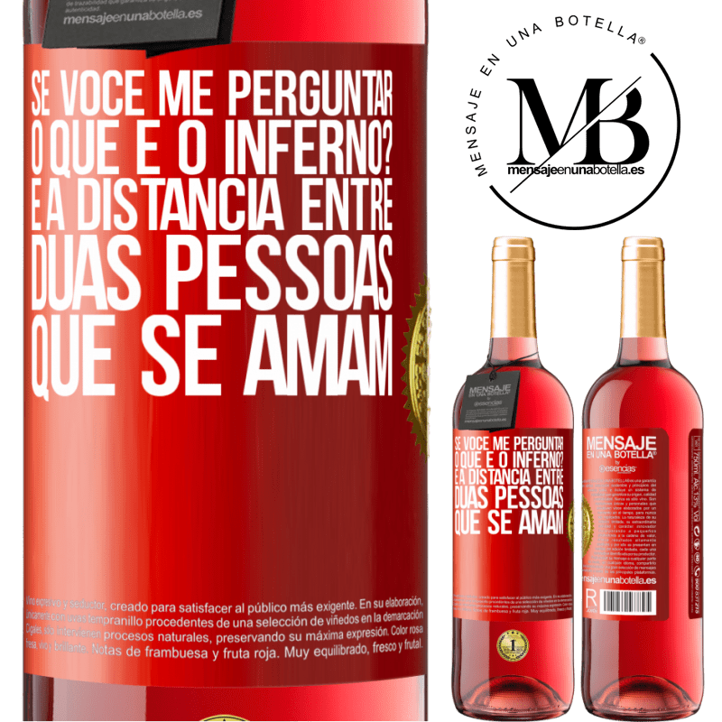 29,95 € Envio grátis | Vinho rosé Edição ROSÉ Se você me perguntar, o que é o inferno? É a distância entre duas pessoas que se amam Etiqueta Vermelha. Etiqueta personalizável Vinho jovem Colheita 2025 Tempranillo