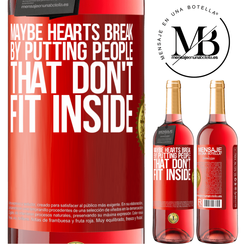 29,95 € Free Shipping | Rosé Wine ROSÉ Edition Maybe hearts break by putting people that don't fit inside Red Label. Customizable label Young wine Harvest 2022 Tempranillo