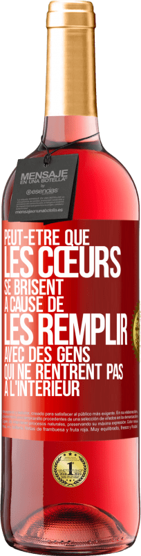 29,95 € | Vin rosé Édition ROSÉ Peut-être que les cœurs se brisent à cause de les remplir avec des gens qui ne rentrent pas à l'intérieur Étiquette Rouge. Étiquette personnalisable Vin jeune Récolte 2025 Tempranillo
