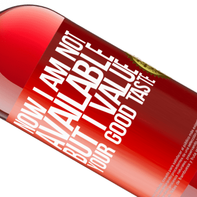 Unique & Personal Expressions. «Now I am not available, but I value your good taste» ROSÉ Edition