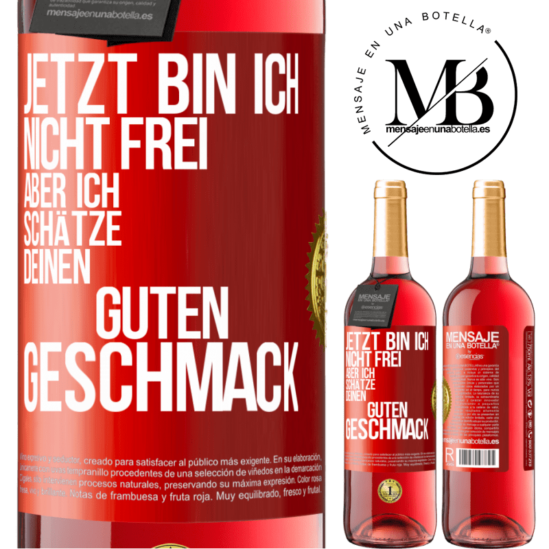 29,95 € Kostenloser Versand | Roséwein ROSÉ Ausgabe Jetzt bin ich nicht frei, aber ich schätze deinen guten Geschmack Rote Markierung. Anpassbares Etikett Junger Wein Ernte 2024 Tempranillo