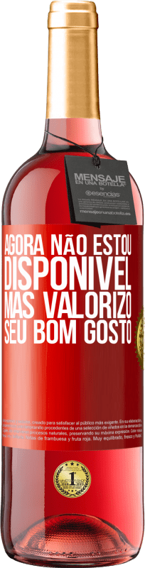 29,95 € | Vinho rosé Edição ROSÉ Agora não estou disponível, mas valorizo ​​seu bom gosto Etiqueta Vermelha. Etiqueta personalizável Vinho jovem Colheita 2024 Tempranillo