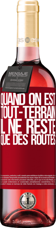 29,95 € | Vin rosé Édition ROSÉ Quand on est tout-terrain, il ne reste que des routes Étiquette Rouge. Étiquette personnalisable Vin jeune Récolte 2024 Tempranillo