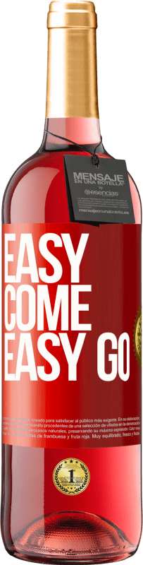 «Easy come, easy go» Edición ROSÉ