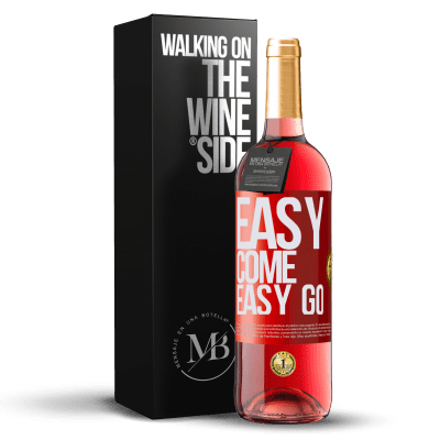 «Easy come, easy go» ROSÉ Ausgabe