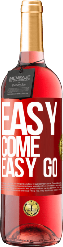 «Easy come, easy go» Edição ROSÉ