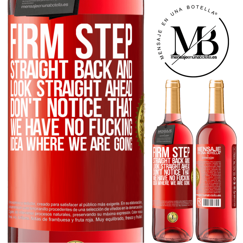 29,95 € Free Shipping | Rosé Wine ROSÉ Edition Firm step, straight back and look straight ahead. Don't notice that we have no fucking idea where we are going Red Label. Customizable label Young wine Harvest 2023 Tempranillo